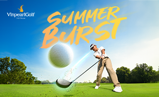 SUMMER BURST - AN EXPLOSIVE SERIES OF ULTIMATE EXPERIENCE ACTIVITIES AT VINPEARL GOLF