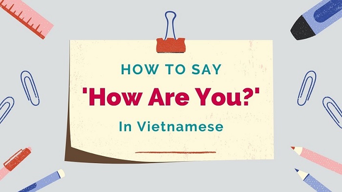 How are you in Vietnamese