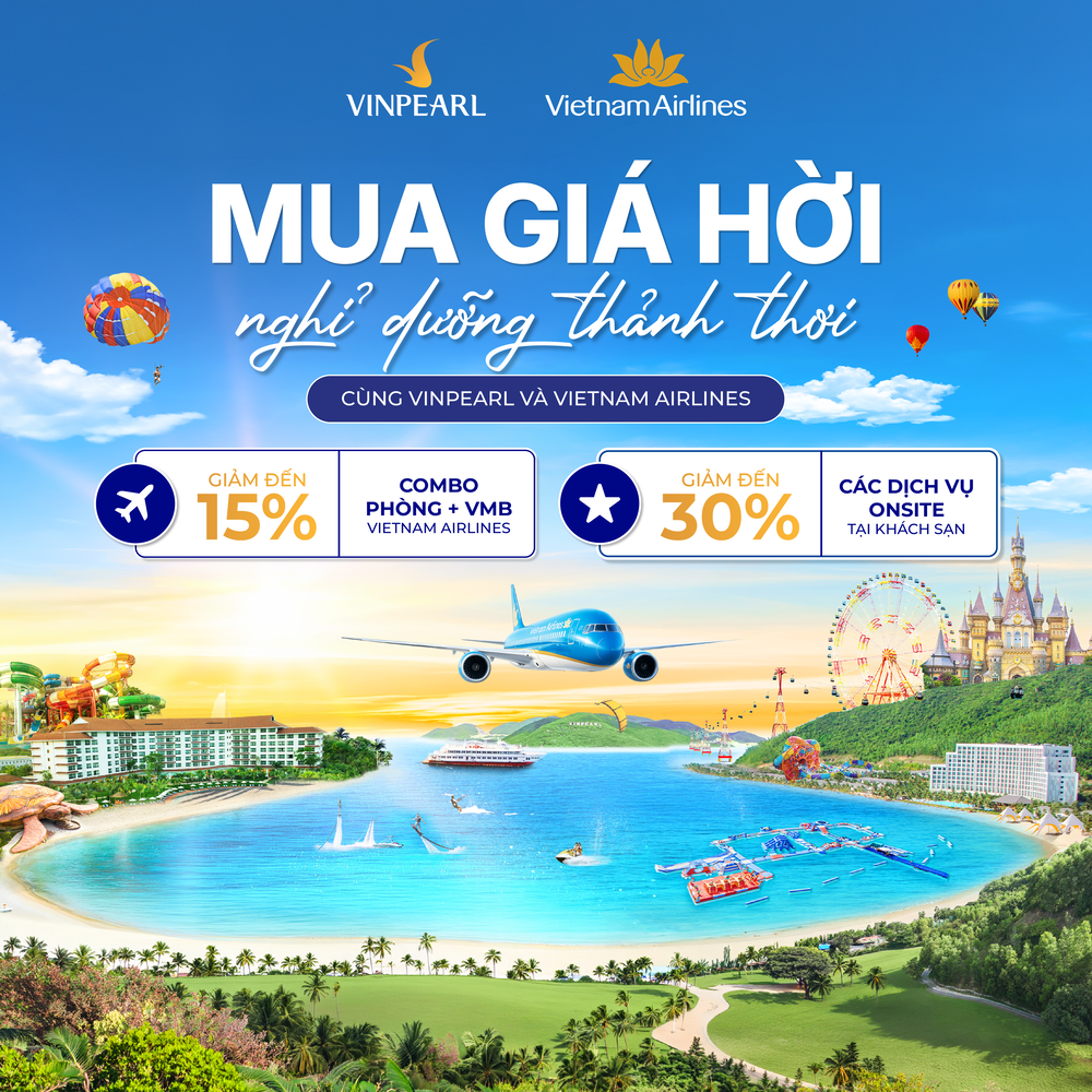 Mua giá hời, nghỉ dưỡng thảnh thơi cùng Vinpearl và Vietnam Airlines